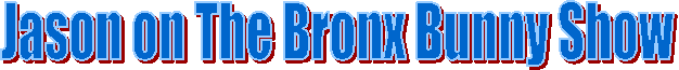 Jason on The Bronx Bunny Show