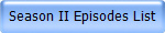 Season II Episodes List