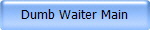 Dumb Waiter Main