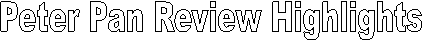 Peter Pan Review Highlights